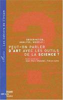 OBSERVATION, ANALYSE, MODÈLE : PEUT-ON PARLER D'ART AVEC LES OUTILS DE LA SCIENCE ?