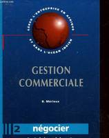 Gestion commerciale., 2, Négocier, Négocier, Les techniques de la vente