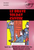 Le brave soldat Chveïk (suivi de Nouvelles aventures du brave soldat Chveïk) [édition intégrale revue et mise à jour], édition intégrale