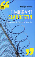 Le migrant clandestin, le paradoxe de l'être et de la société