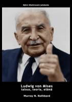 Ludwig von Mises, talous, teoria, elämä