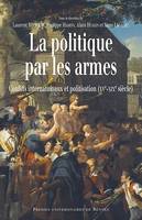 La politique par les armes, Conflits internationaux et politisation (XVe et le XIXe siècle)