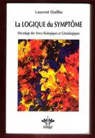 La logique du symptôme, Logique du symptôme, décodage des stress biologiques et généalogiques