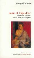 Rome et l'âge d'or, De Catulle à Ovide, vie et mort d'un mythe