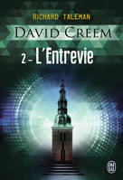David Creem, 2, L'Entrevie