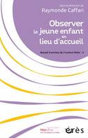 Observer le jeune enfant en lieu d'accueil, Recueil d'articles de l'Institut Pikler Tome 3