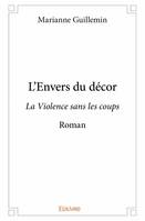 L’envers du décor, La Violence sans les coups - Roman