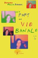 Une part d'une vie banale