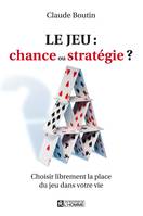 Le jeu: chance ou stratégie?, La réalité des jeux