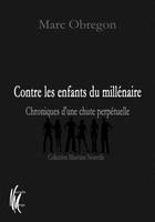 Contre les enfants du millénaire, Chroniques d'une chute perpétuelle