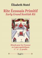 Rite Écossais Primitif Early Grand Scottish Rit, Rituels pour les Travaux en Loges symboliques 1er