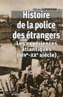 Histoire de la police des étrangers, Les expériences atlantiques, xive-xxe siècle