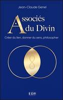 Associés du divin, Créer du lien, donner du sens, philosopher