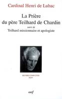 Oeuvres complètes / cardinal Henri de Lubac., 24, La prière du père Teilhard de Chardin