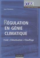 Régulation en génie climatique - Froid - Climatisation - Chauffage, froid, climatisation, chauffage