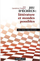 Jeu d'échecs : littérature et mondes possibles, Perec, Nabokov, Zweig, Lewis Caroll...