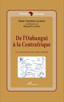 De l'Oubangui à la Centrafrique, La construction d'un espace national