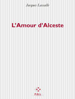 L'amour d'Alceste, [une décennie de théâtre]