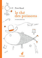 Le thé des poissons, et autres histoires