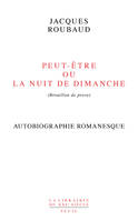 La Librairie du XXIe siècle Peut-être ou La Nuit de dimanche, (Brouillon de prose)