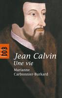 Jean Calvin, une vie, une vie