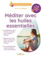 MEDITER AVEC LES HUILES ESSENTIELLES, + 9 méditations en ligne