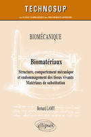 Biomécanique - Biomatériaux - Structure, comportement mécanique et endommagement des tissus vivants. Matériaux de substitution - Niveau C