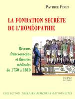 La fondation secrète de l'homéopathie, Réseaux francs-maçons et théories médicales de 1750 à 1810