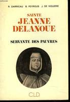 Sainte Jeanne Delanoue, fondatrice des Servantes des pauvres, 1666-1736, une page du Grand siècle des âmes