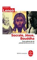 Socrate, Jésus, Bouddha, trois maîtres de vie