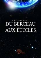 Du berceau aux étoiles