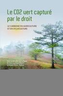 le co2 capture par le droit, Le carbone en agriculture et en sylviculture, actes des rencontres de droit rural 28 janvier 2021