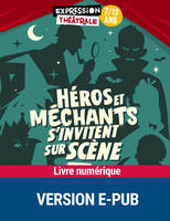 Héros et méchants s'invitent sur scène - 7-13 ans