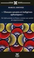 Oiseaux savants et indigènes aphasiques, De l'africanisme en France comme une variété de négationnisme