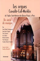 Les Orgues Cavaillé-Coll-Merklin de l’église Saint-Antoine des Quinze-Vingts à Paris. Un siècle de m