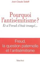 POURQUOI L'ANTISEMITISME ?, et si Freud s'était trompé