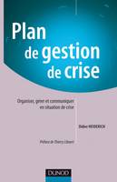 Plan de gestion de crise, organiser, gérer et communiquer en situation de crise