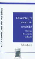 Education et réseaux de sociabilité.Etudes de cas de jeunes en difficulté