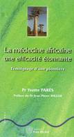 La médecine africaine : Une efficacité étonnante, témoignage d'une pionnière