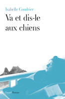 Va et dis-le aux chiens, roman