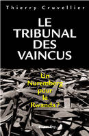 Le Tribunal des vaincus, Un Nuremberg pour le Rwanda ?