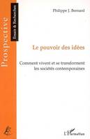 Le pouvoir des idées, Comment vivent et se transforment les sociétés contemporaines