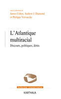 L'Atlantique multiracial - discours, politiques, dénis