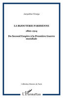 La bijouterie parisienne, 1860-1914 - Du Second Empire à la Première Guerre mondiale