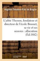 L'abbé Thenon, fondateur et directeur de l'école Bossuet, sa vie et ses oeuvres, allocution