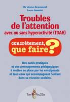 Troubles de l'attention avec ou sans hyperactivité, TDA-H - outils pratiques et aménagements pédagogiques...