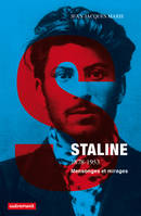 Staline, 1878-1953 - Mensonges et mirages