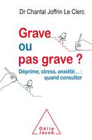 Grave ou pas grave?, Déprime, stress, anxièté...: quand consulter?