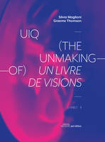 UIQ (the unmaking-of) Un livre de visions / A Book of Visions, Un livre de visions