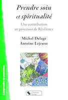 Prendre soin et spiritualité, Une contribution au processus de Résilience